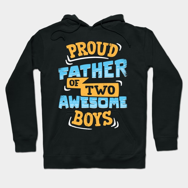 Proud Father Of Two Awesome Boys Hoodie by Dolde08